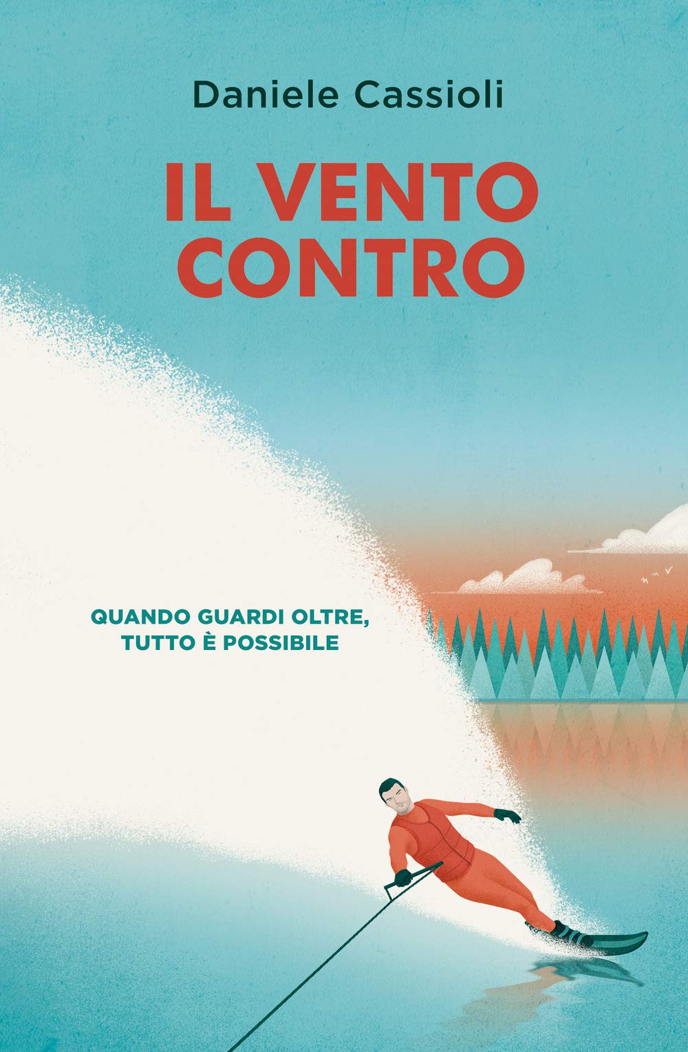 Il vento contro. Quando guardi oltre, tutto è possibile book