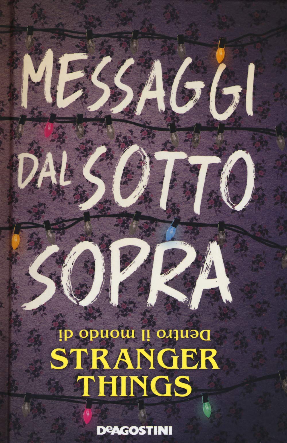 Messaggi dal sotto sopra. Dentro il mondo di Stranger Things Film, Art & Culture