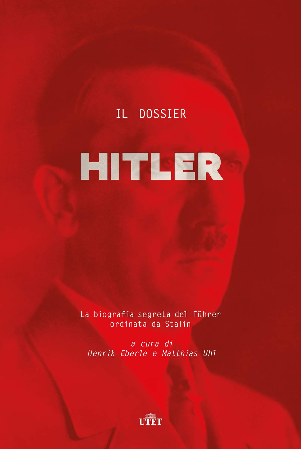 Il dossier Hitler. La biografia segreta del Führer ordinata da Stalin book