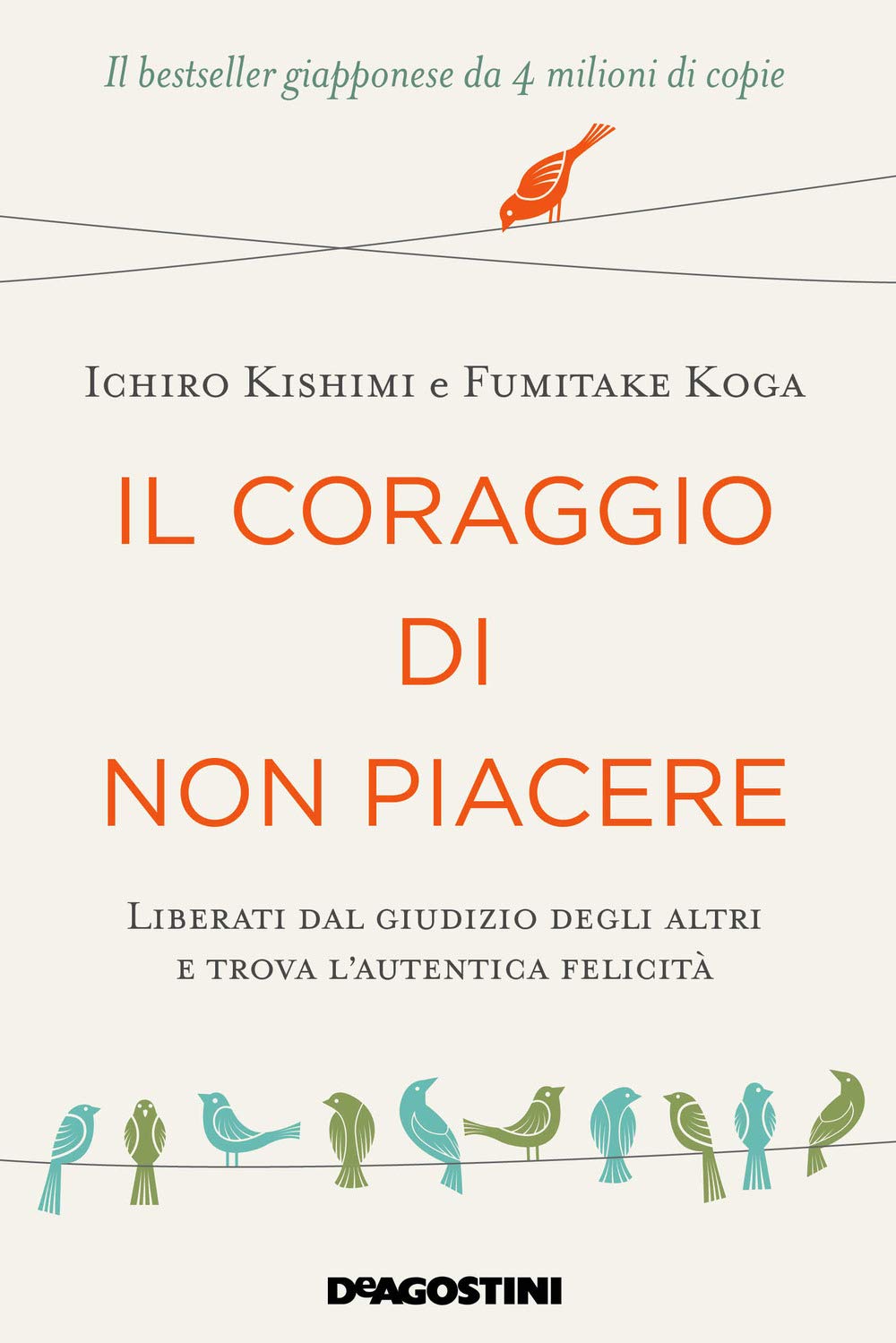 Il coraggio di non piacere. Liberati dal giudizio degli altri e trova l'autentica felicità Lifestyle