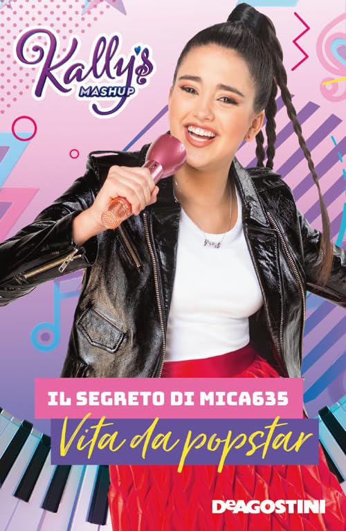 Il segreto di Mica635. Vita da popstar. Kally's Mashup book