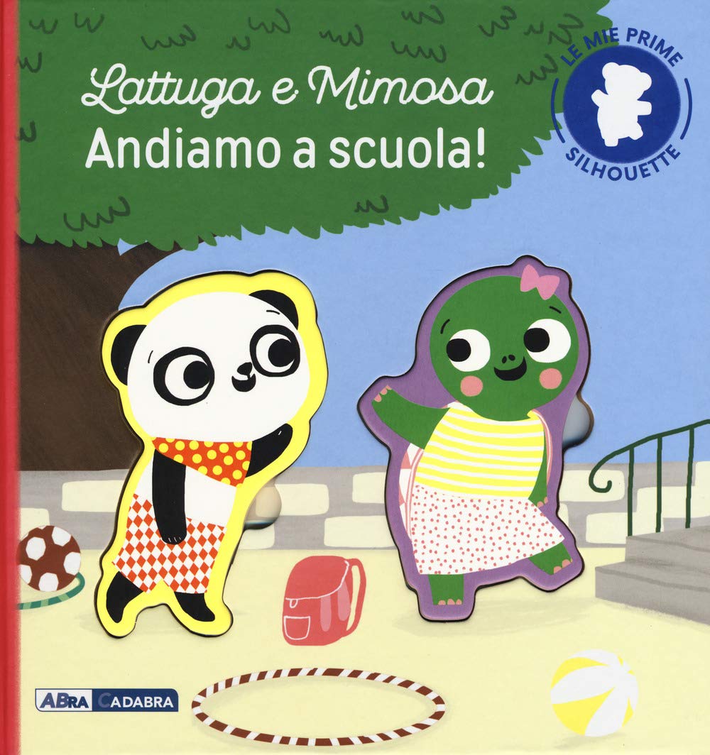 Lattuga e Mimosa. Andiamo a scuola! Le mie prime silhouette. Ediz. a colori book