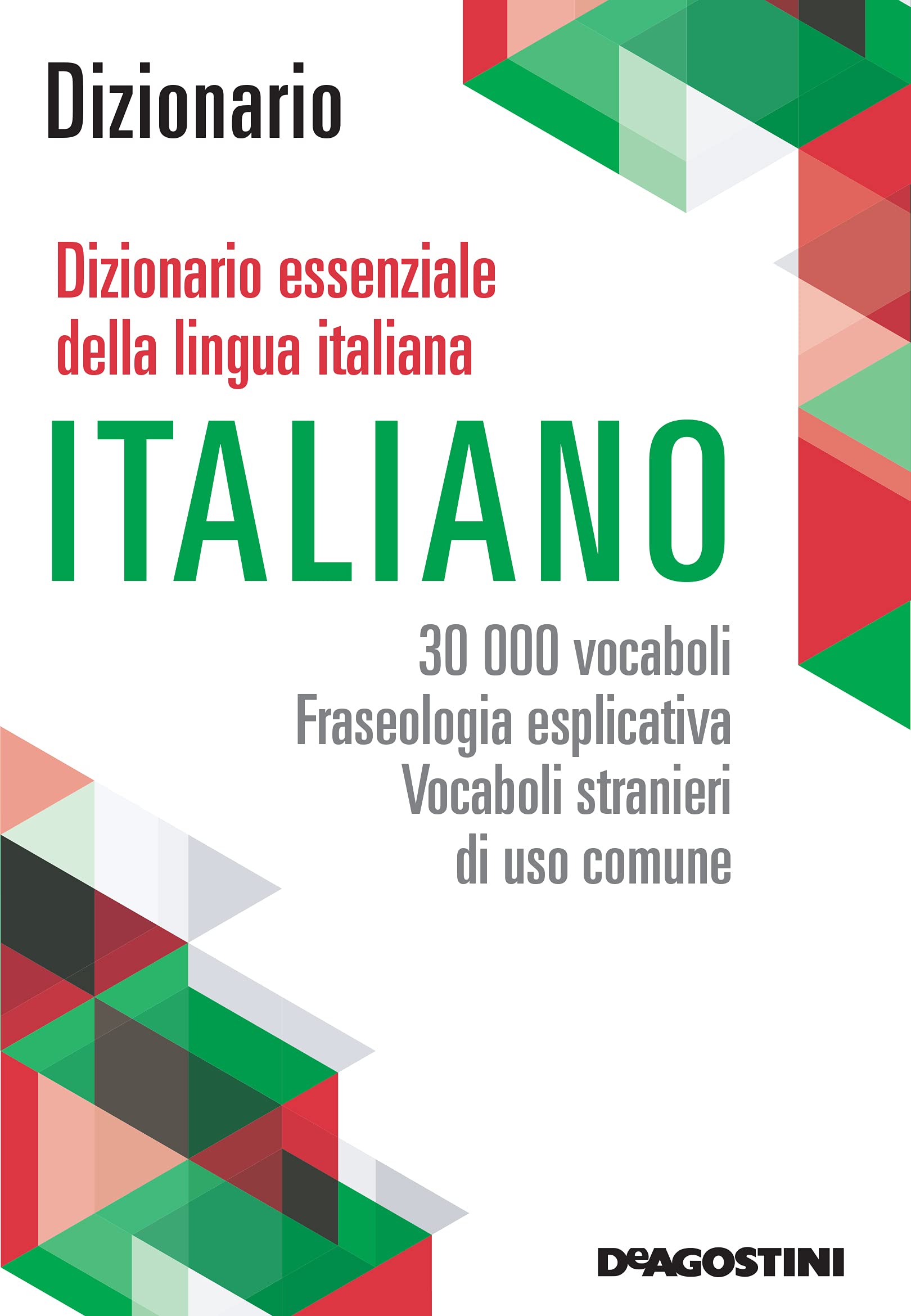 Dizionario di italiano. Dizionario essenziale della lingua italiana. 30.000 vocaboli, fraseologia esplicativa, vocaboli stranieri di uso comune Books