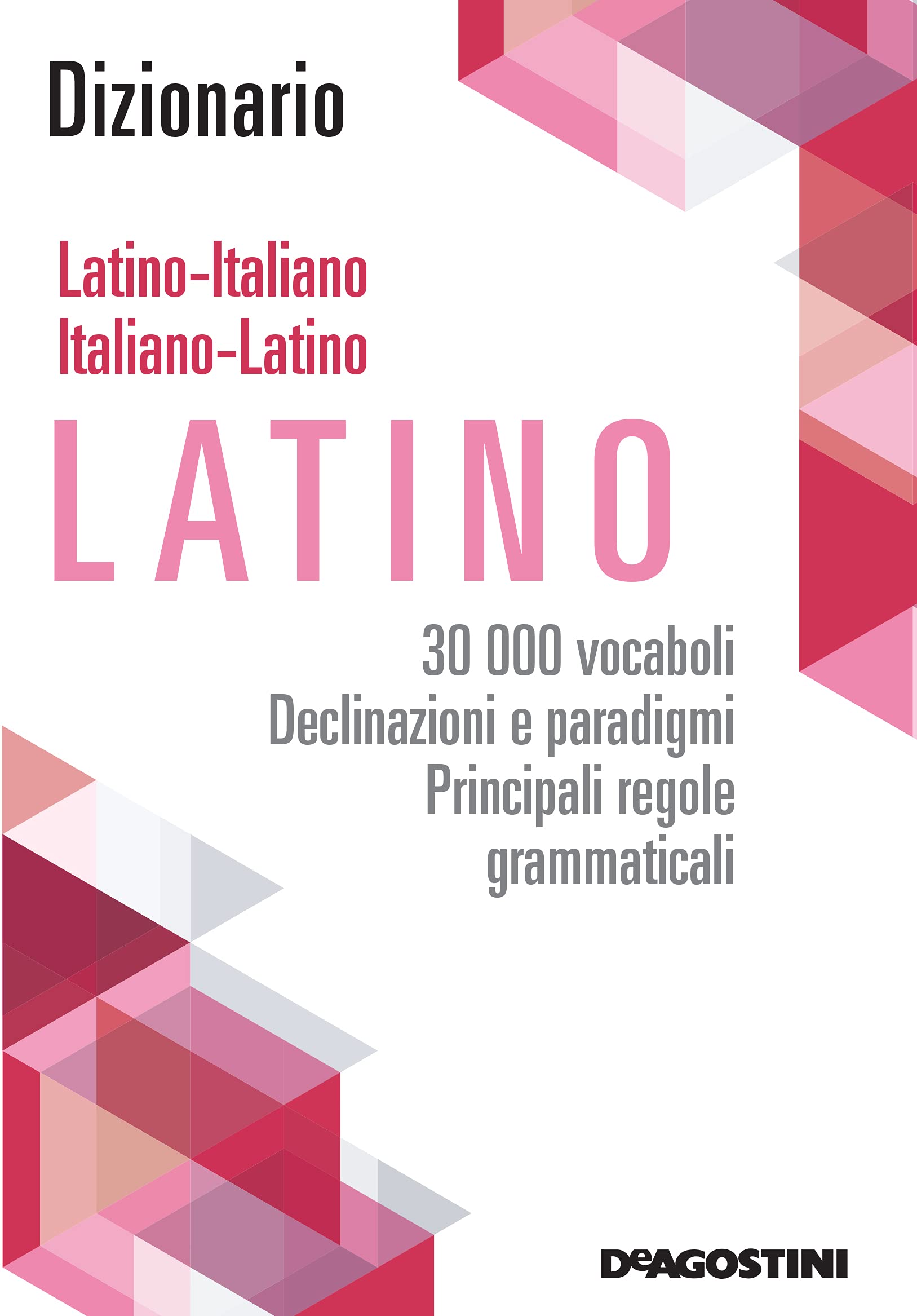 Dizionario latino - italiano, italiano - latino. 30.000 vocaboli, declinazioni e paradigmi, principali regole grammaticali Books