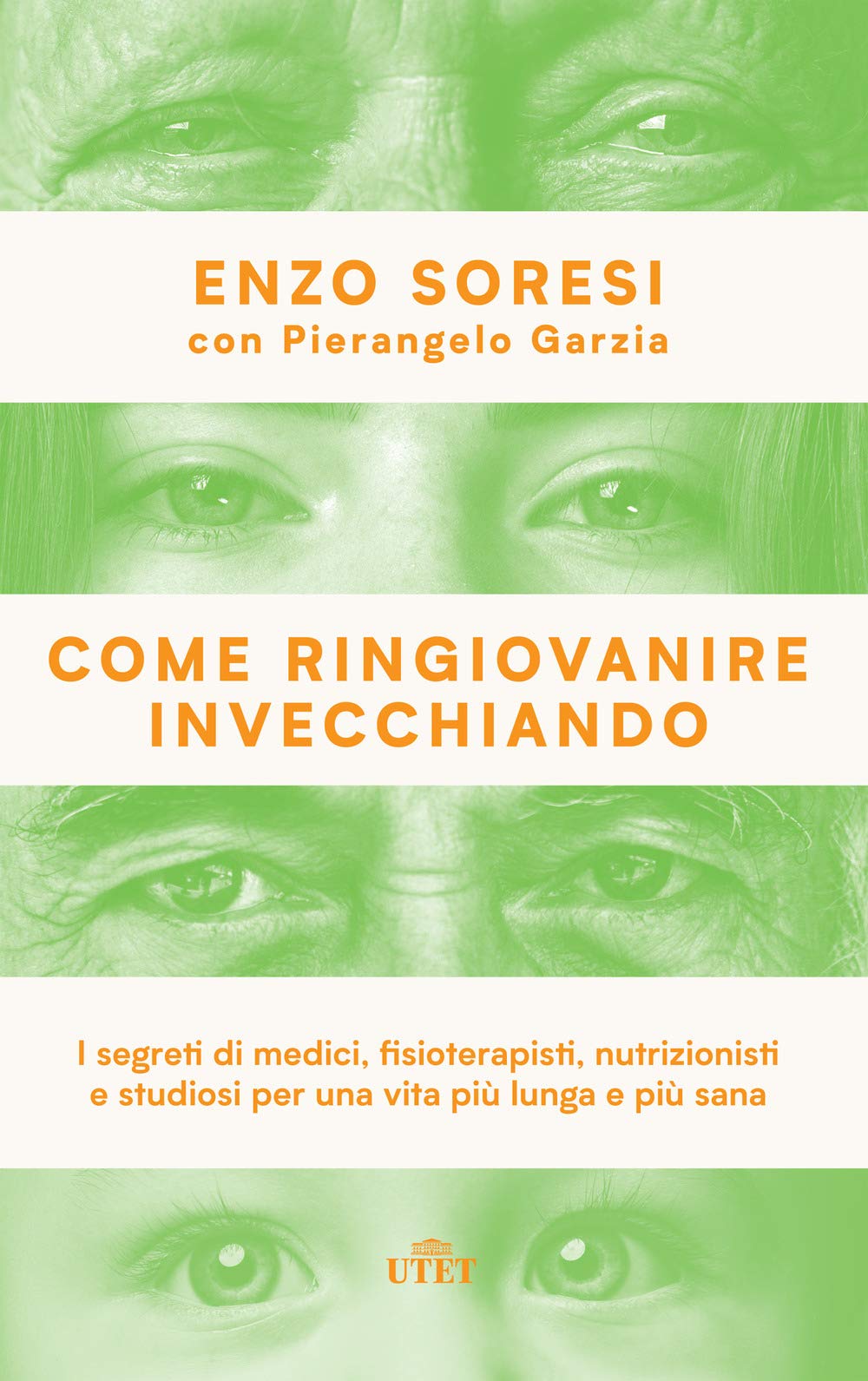Come ringiovanire invecchiando. I segreti di medici, fisioterapisti, nutrizionisti e studiosi per una vita più lunga e più sana Books