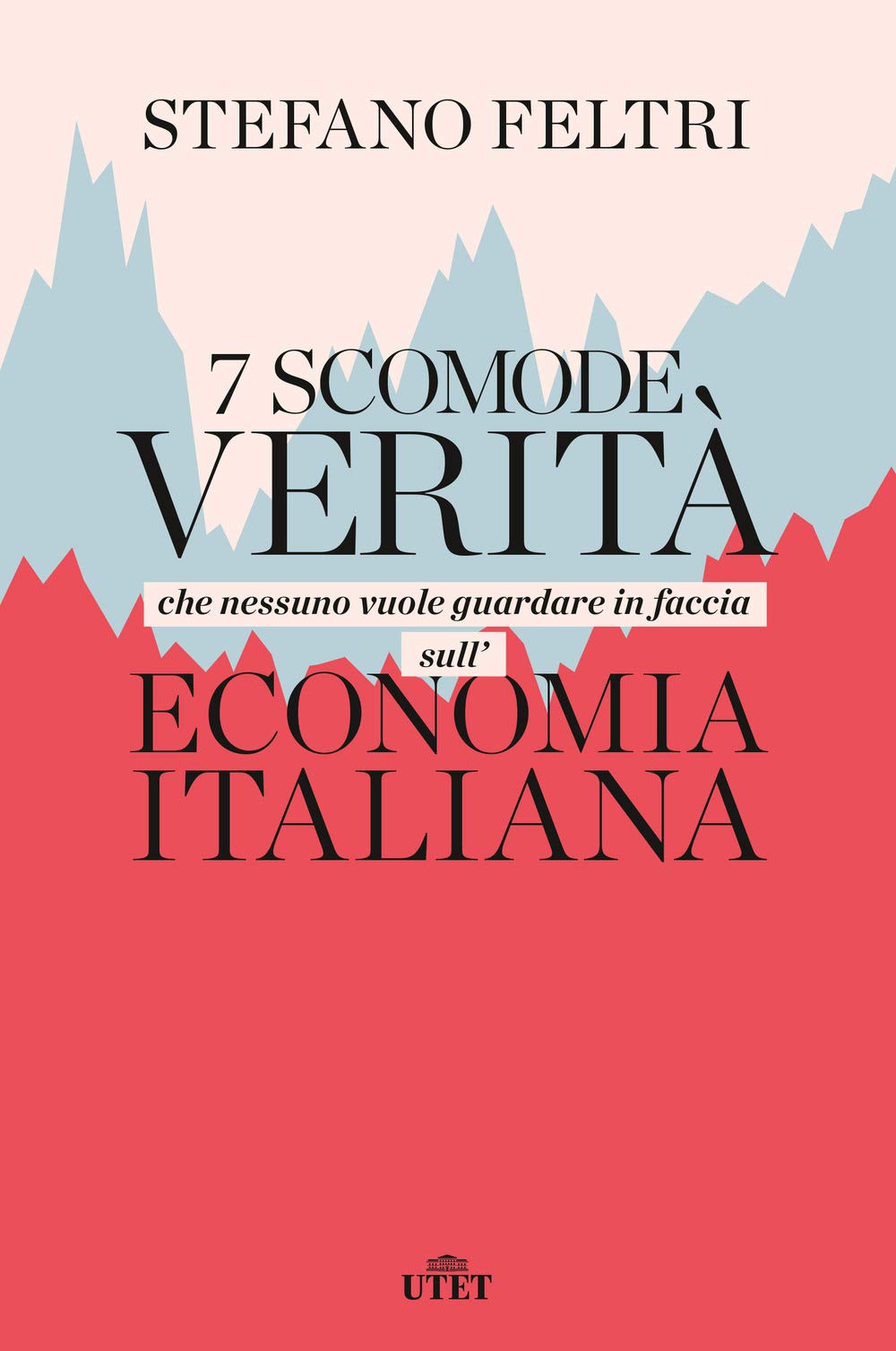 7 scomode verità che nessuno vuole guardare in faccia sull'economia italiana Non-fiction books