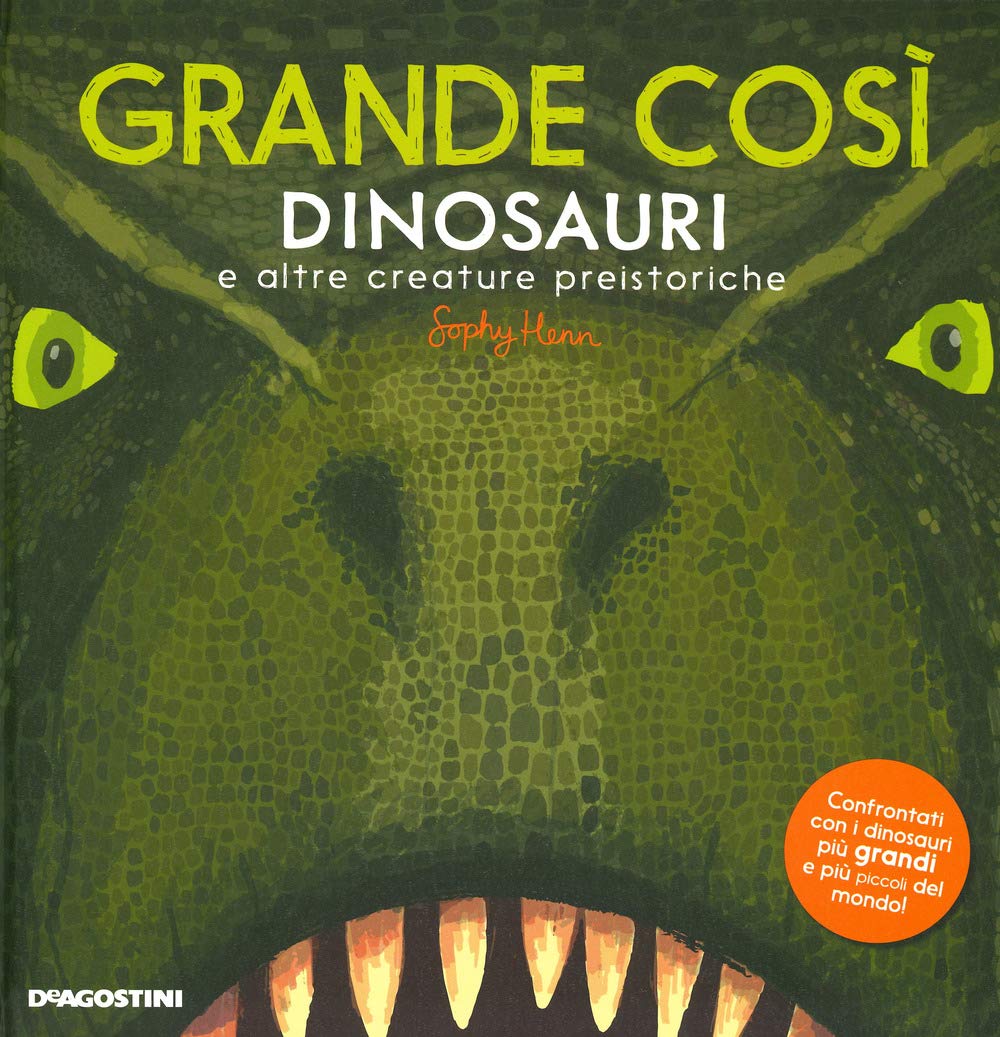 Grande così. Dinosauri e altre creature preistoriche. Ediz. a colori book