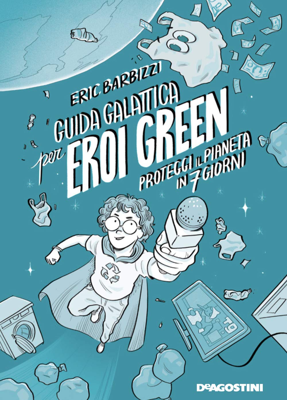 Guida galattica per eroi green. Proteggi il pianeta in 7 giorni Natural Sciences