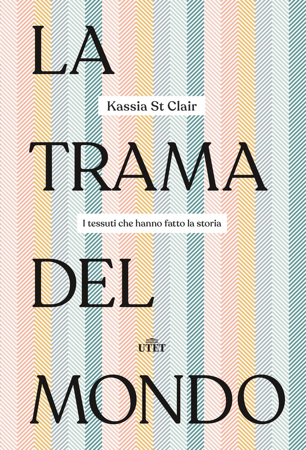 La trama del mondo. I tessuti che hanno fatto la storia Books