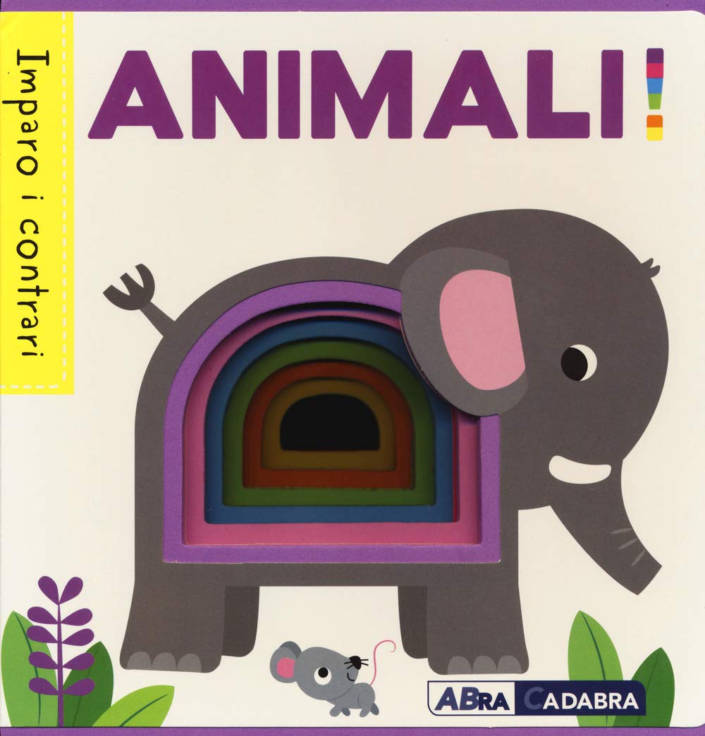 Animali! Imparo i contrari. Ediz. a colori book