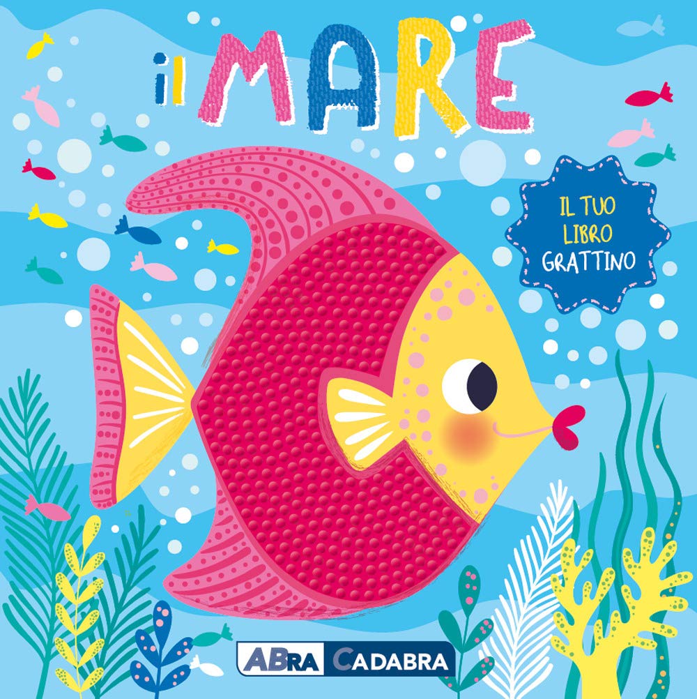 Il mare. Il tuo libro grattino. Ediz. a colori (Primi incontri) Parents & Children