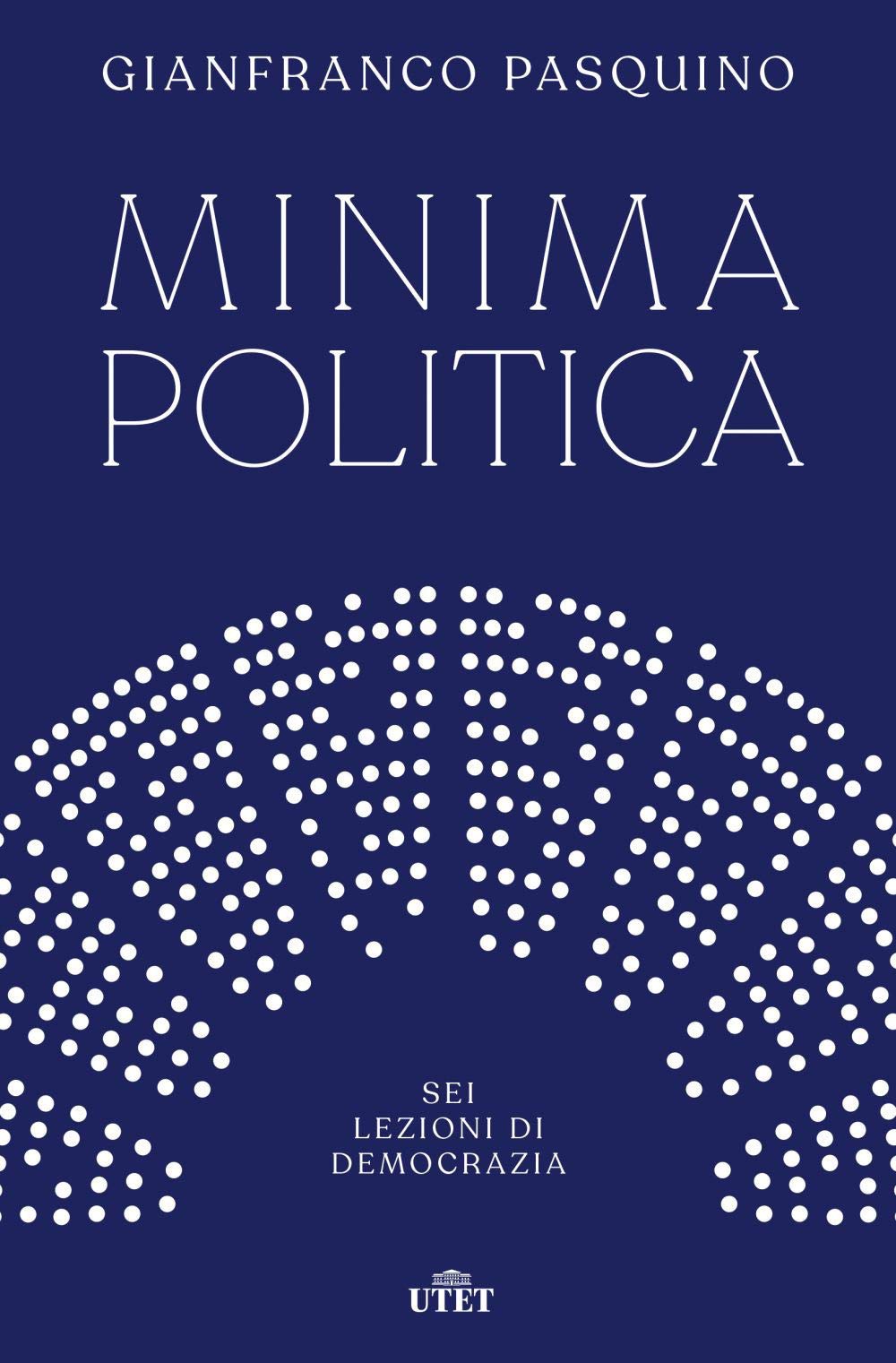 Minima politica. Sei lezioni di democrazia Politics & History