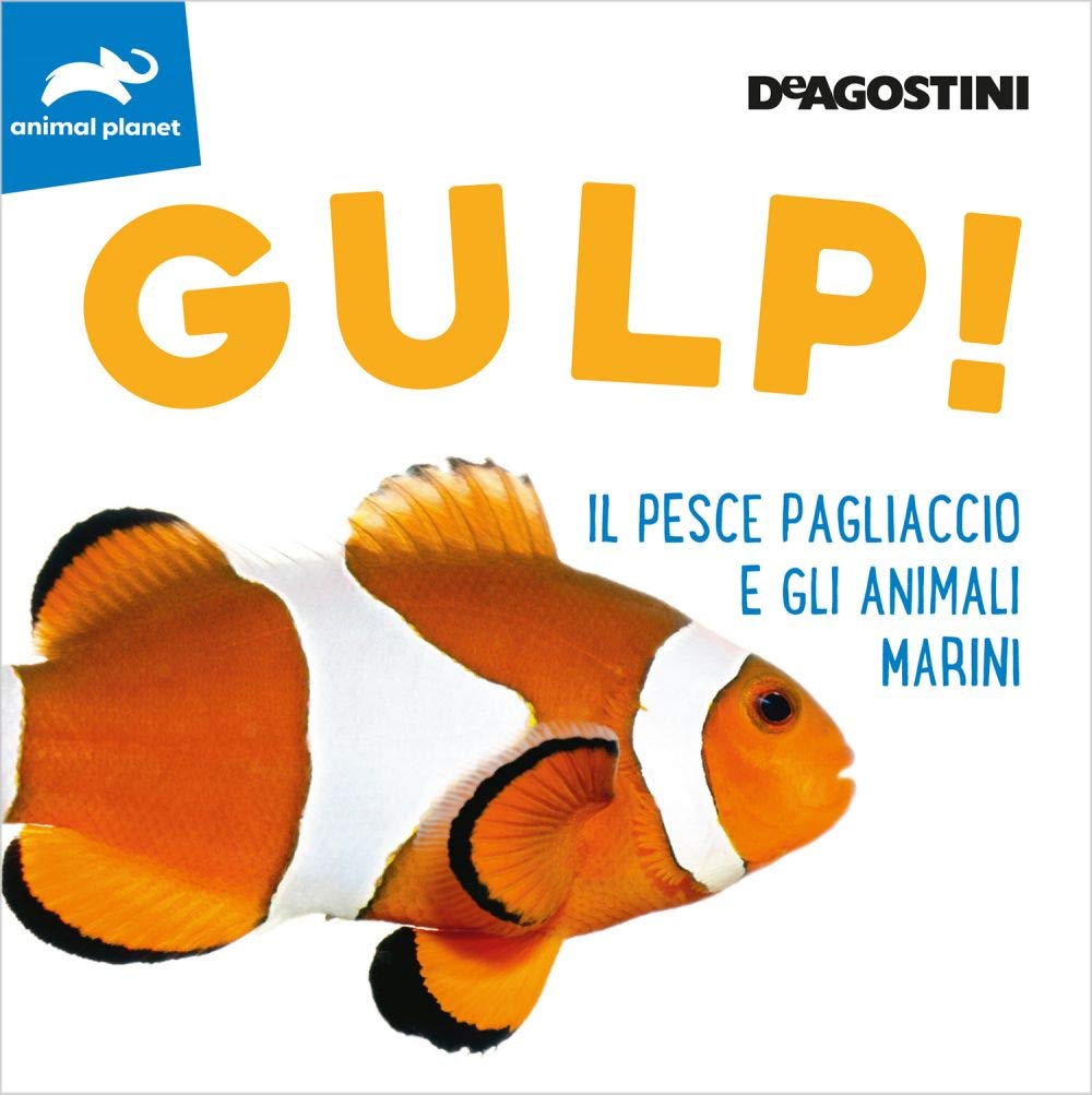 Gulp! Il pesce pagliaccio e gli animali marini. Ediz. a colori book