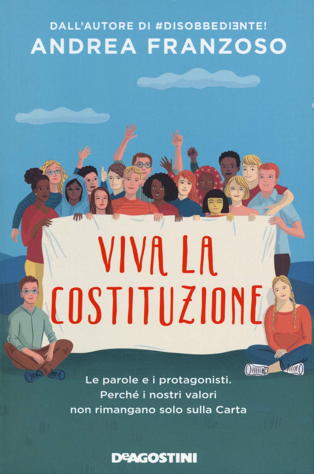 Viva la Costituzione. Le parole e i protagonisti. Perché i nostri valori non rimangano solo sulla Carta Novels & Short Stories