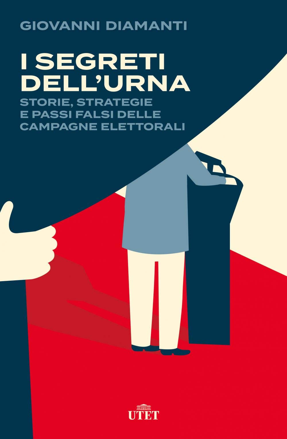I segreti dell’urna. Storie, strategie e passi falsi delle campagne elettorali Books