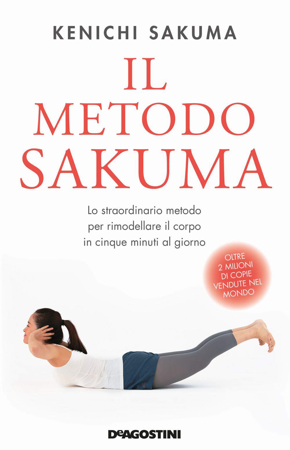 Il metodo Sakuma. Lo straordinario metodo per rimodellare il corpo in cinque minuti al giorno Health, Nutrition & Fitness