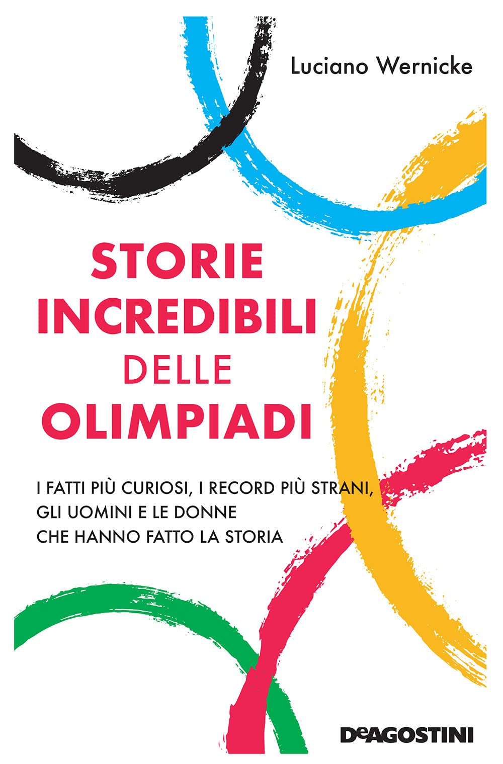 Storie incredibili delle Olimpiadi. I fatti più curiosi, i record più strani, gli uomini e le donne che hanno fatto la storia Leisure & Fun