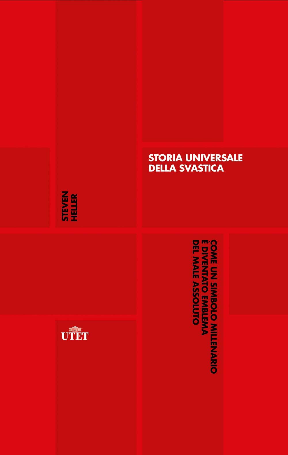 Storia universale della svastica. Come un simbolo millenario è diventato emblema del male assoluto Reference Books