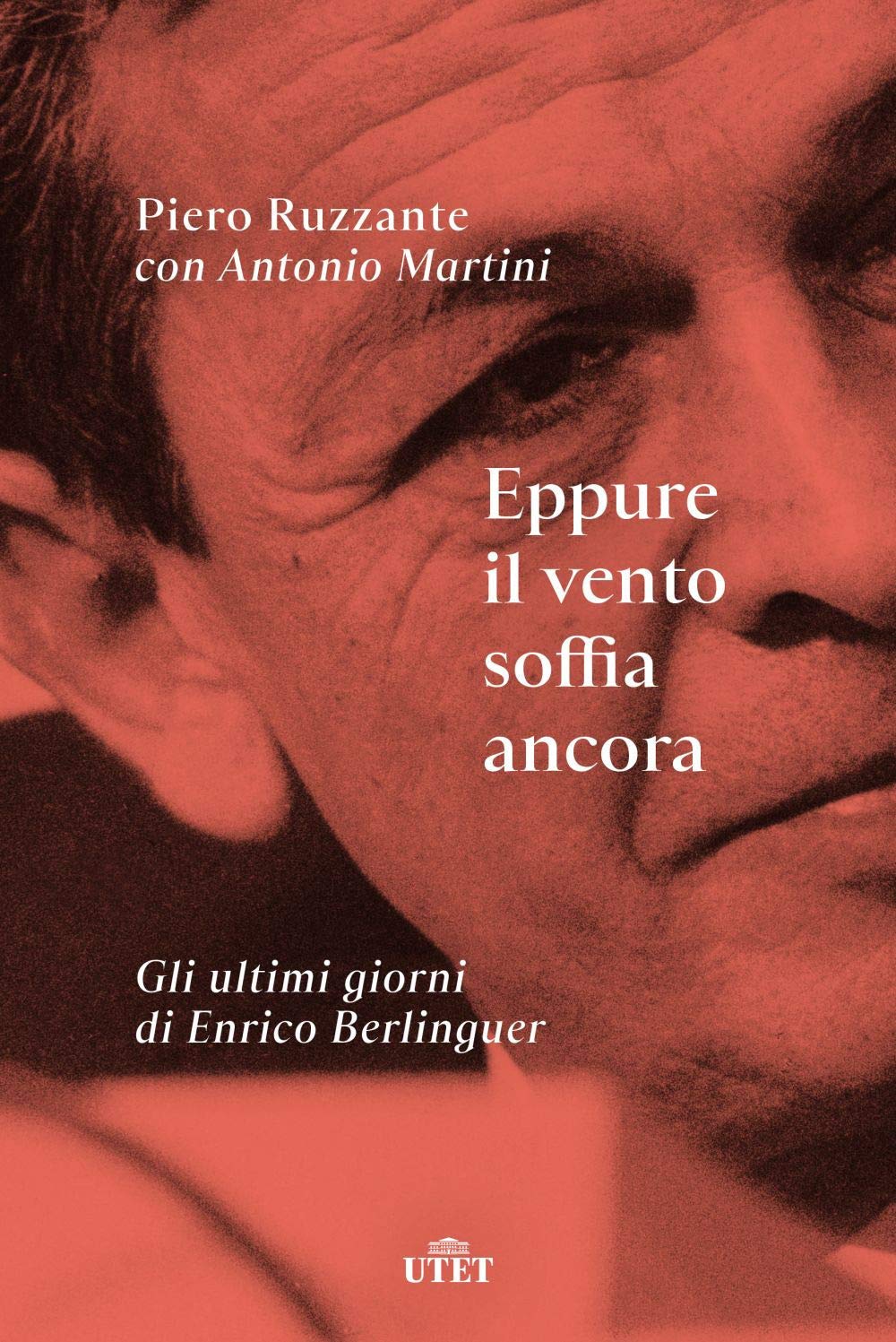 Eppure il vento soffia ancora. Gli ultimi giorni di Enrico Berlinguer book