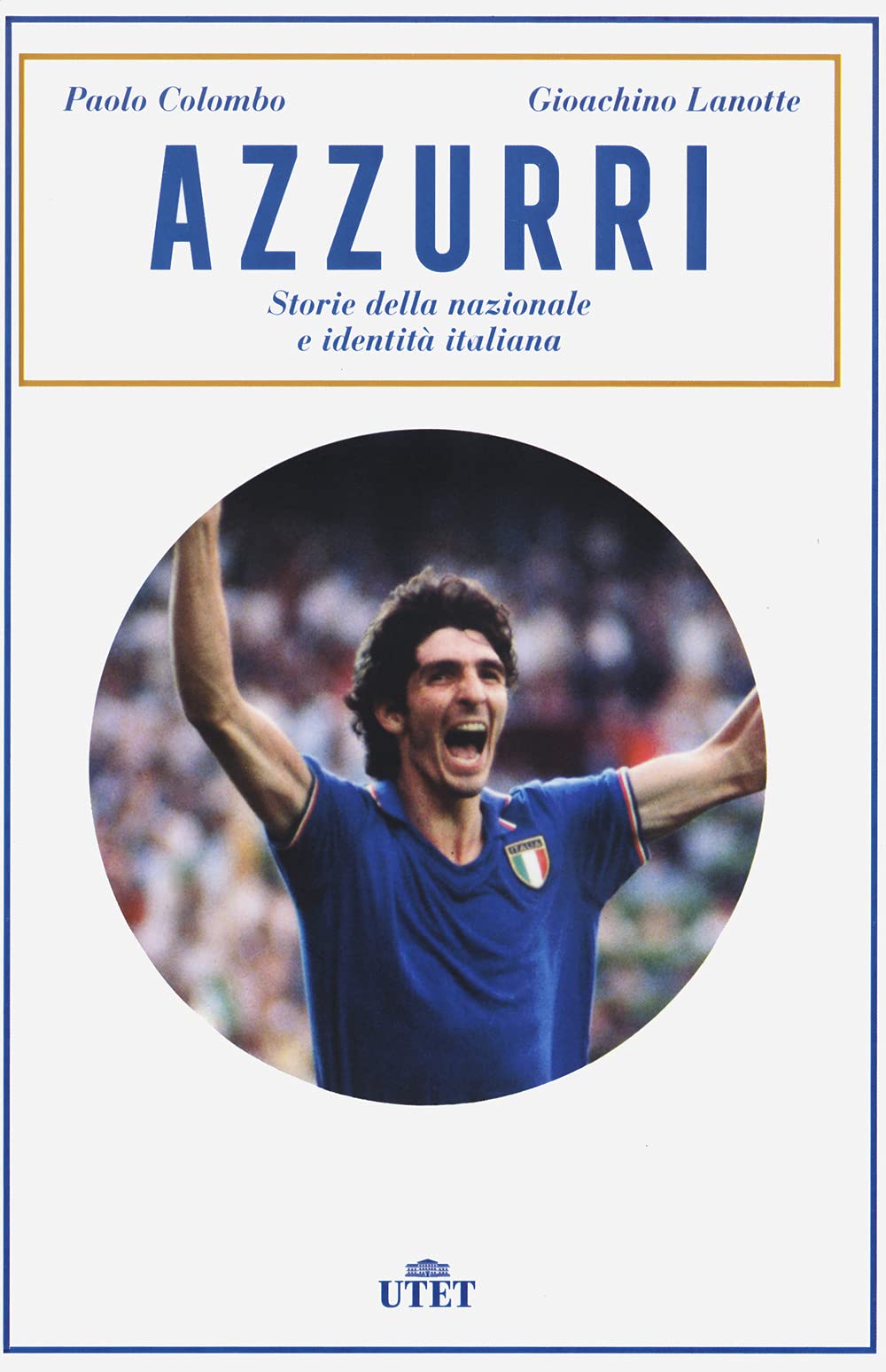 Azzurri. Storie della nazionale e identità italiana Politics & History