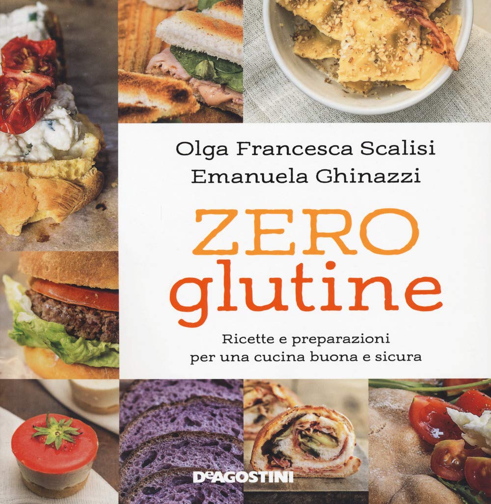 Zero glutine. Ricette e preparazioni per una cucina buona e sicura. Nuova ediz. book