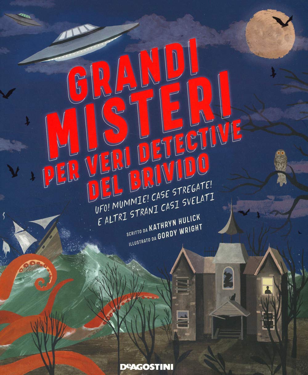 Grandi misteri per veri detective del brivido. Ufo! mummie! Case stregate e altri strani casi svelati book