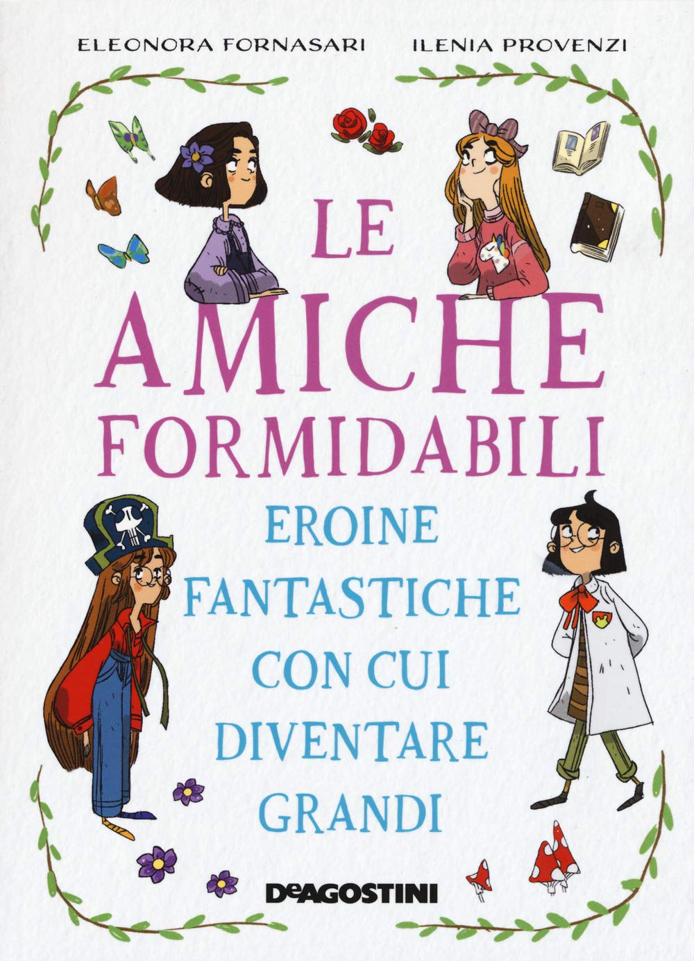 Le amiche formidabili. Eroine fantastiche con cui diventare grandi Non-fiction