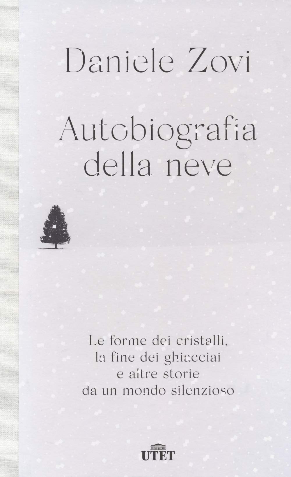 Autobiografia della neve. Le forme dei cristalli, la fine dei ghiacciai e altre storie da un mondo silenzioso Professional & Reference Books