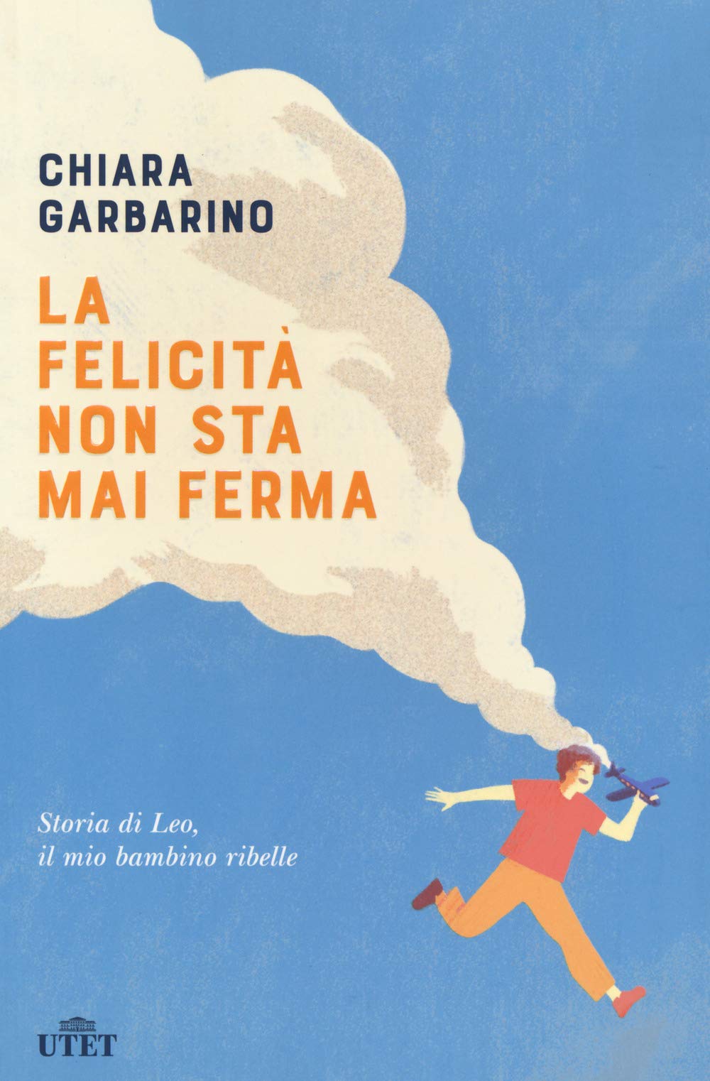 La felicità non sta mai ferma. Storia di Leo, il mio bambino ribelle book