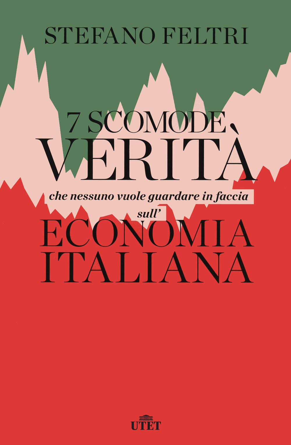 7 scomode verità che nessuno vuole guardare in faccia sull'economia italiana Non-fiction books