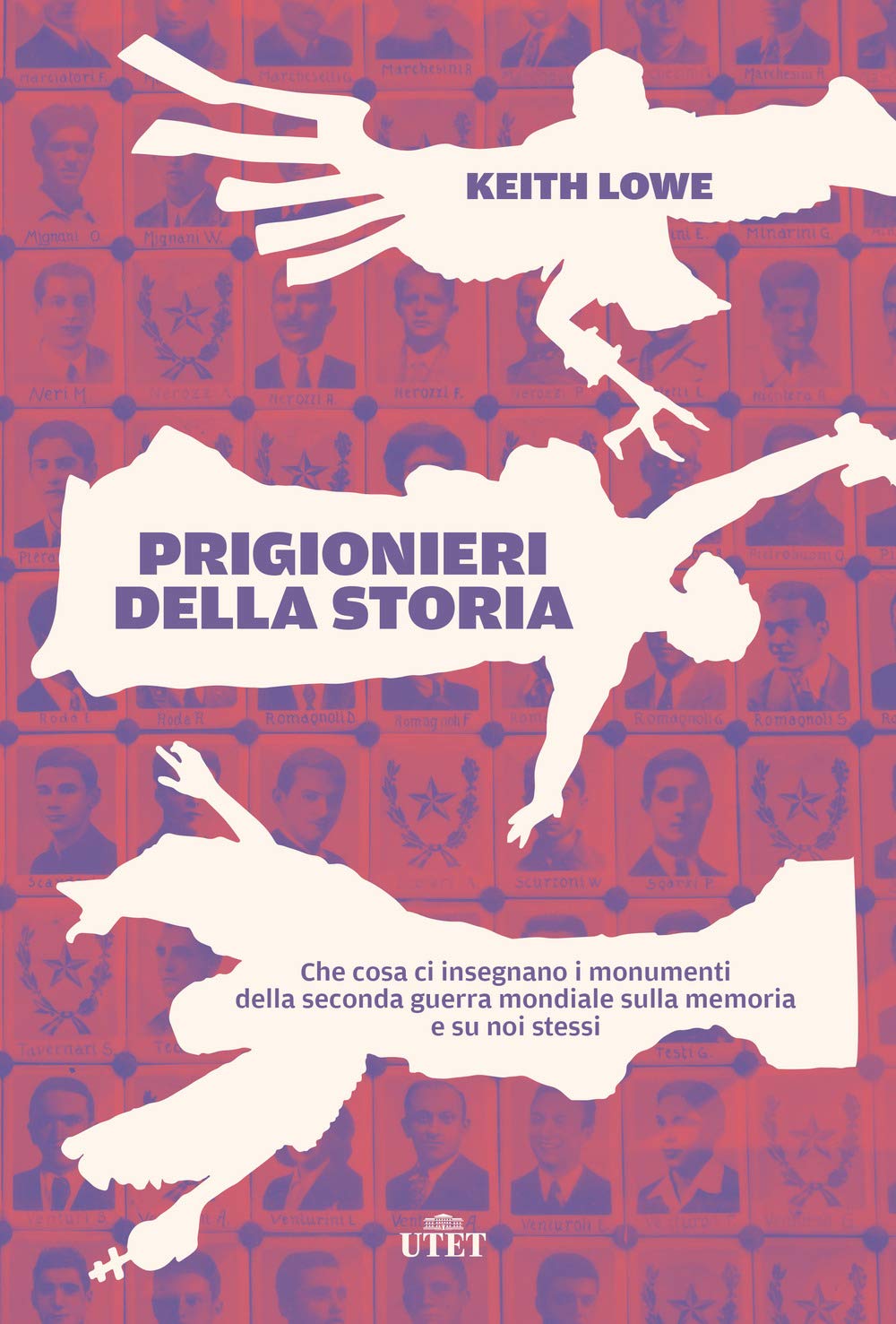 Prigionieri della storia. Che cosa ci insegnano i monumenti della seconda guerra mondiale sulla memoria e su noi stessi book
