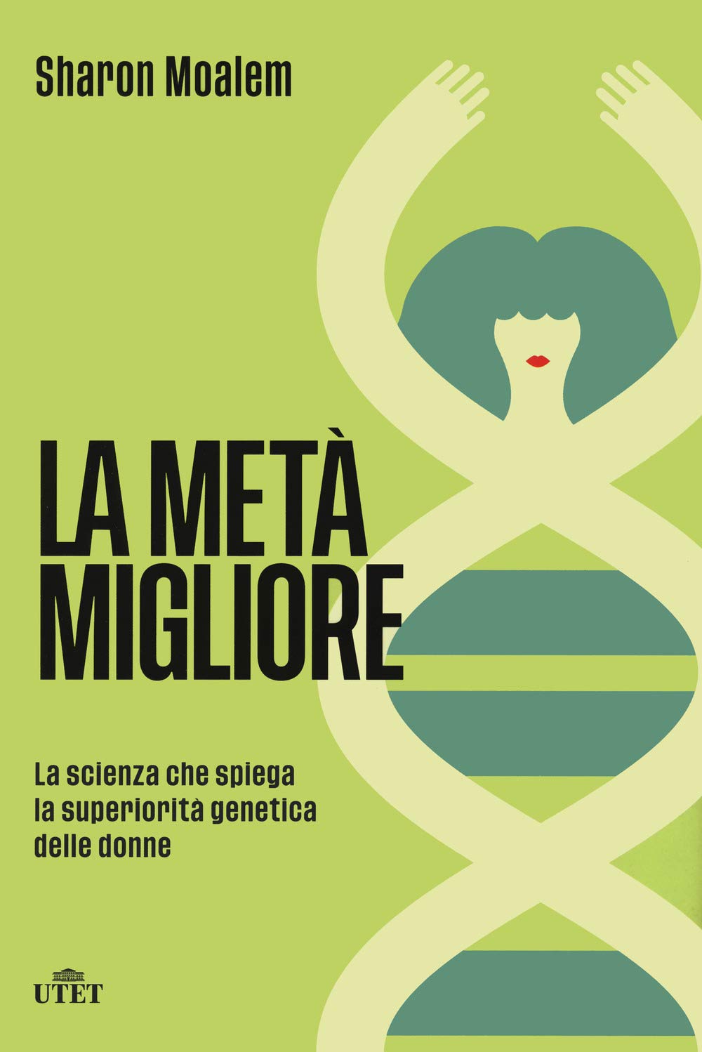 La metà migliore. La scienza che spiega la superiorità genetica delle donne book