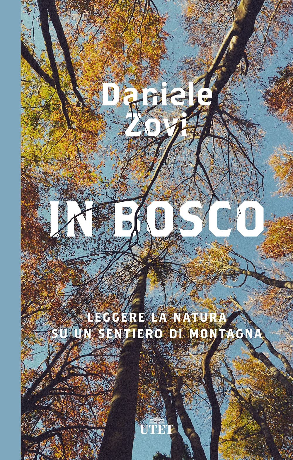 In bosco. Leggere la natura su un sentiero di montagna Geology & Geography