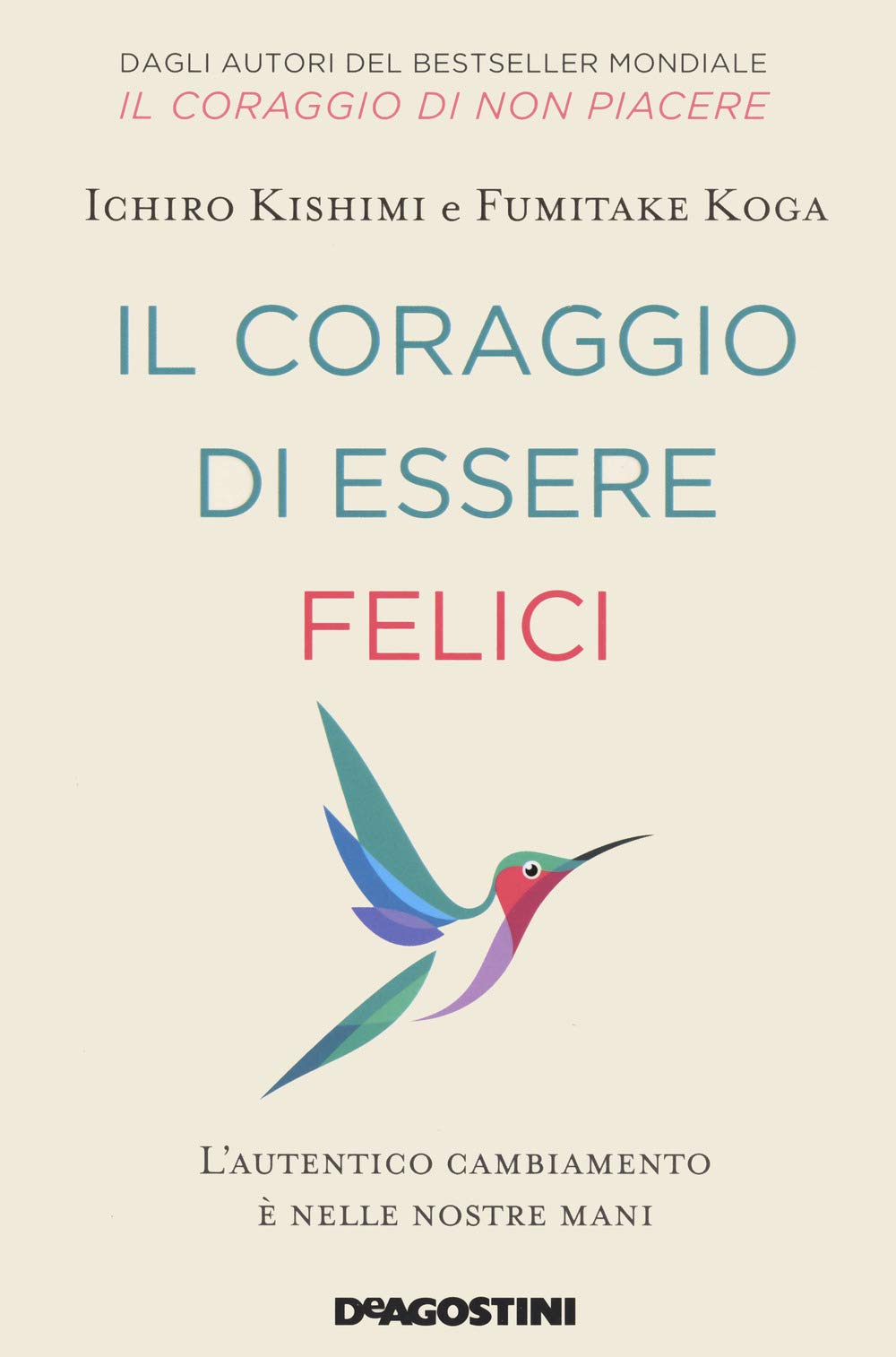 Il coraggio di essere felici. L'autentico cambiamento è nelle nostre mani Lifestyle