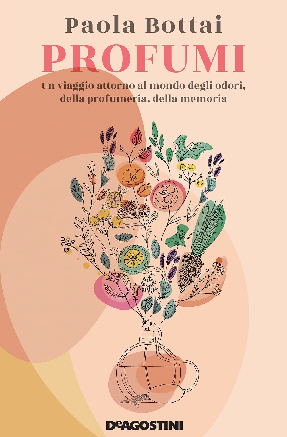 Profumi. Un viaggio attorno al mondo degli odori, della profumeria, della memoria Leisure, Home & Garden