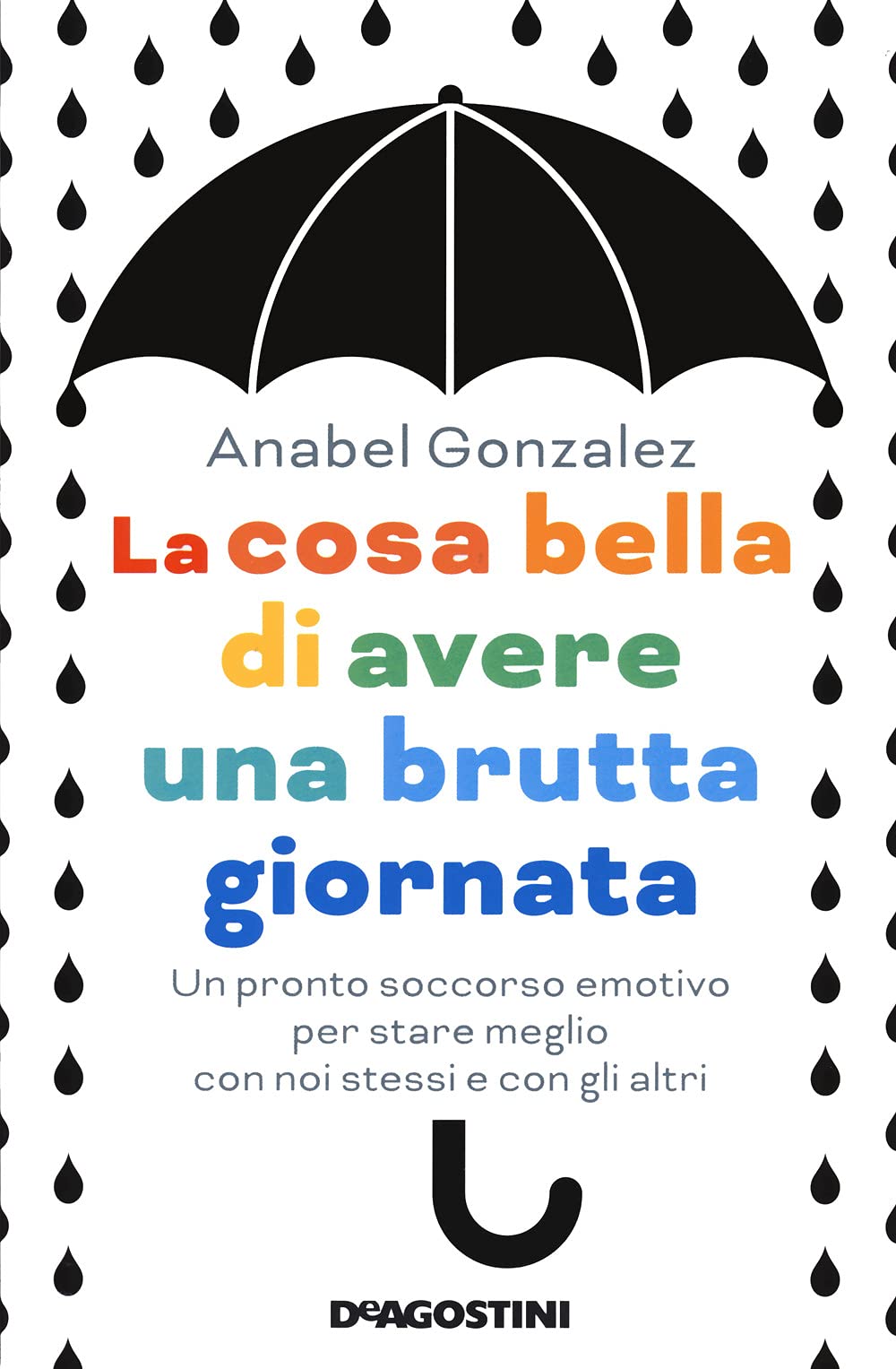 La cosa bella di avere una brutta giornata. Un pronto soccorso emotivo per stare meglio con noi stessi e con gli altri book