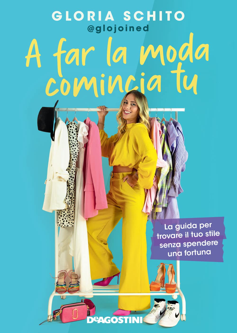 A far la moda comincia tu. La guida per trovare il tuo stile senza spendere una fortuna Leisure, Home & Garden