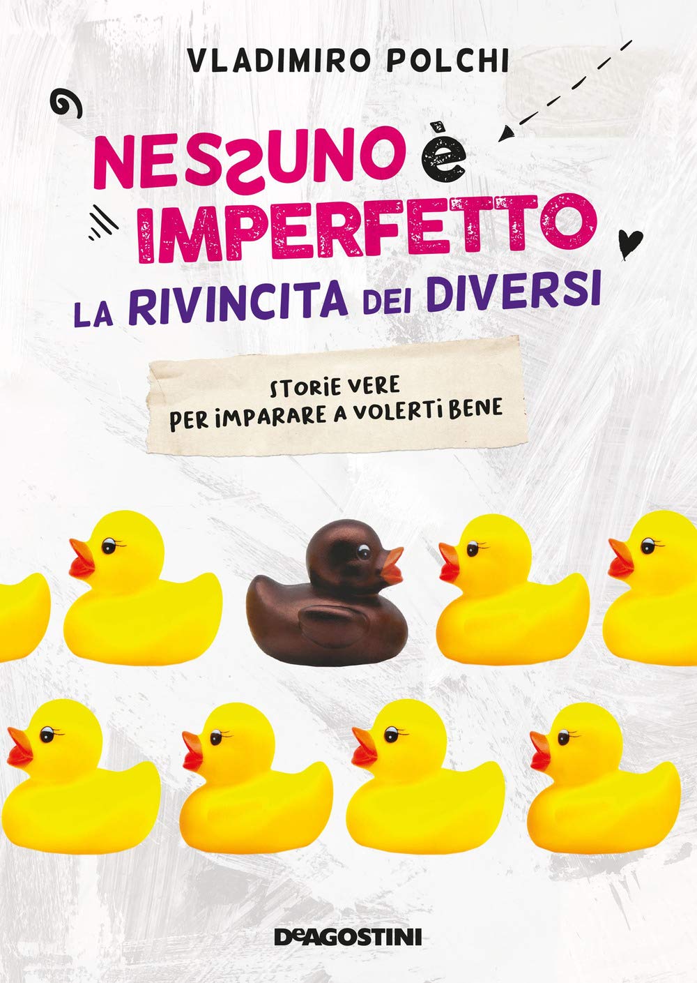 Nessuno è imperfetto. La rivincita dei diversi. Storie vere per imparare a volerti bene book