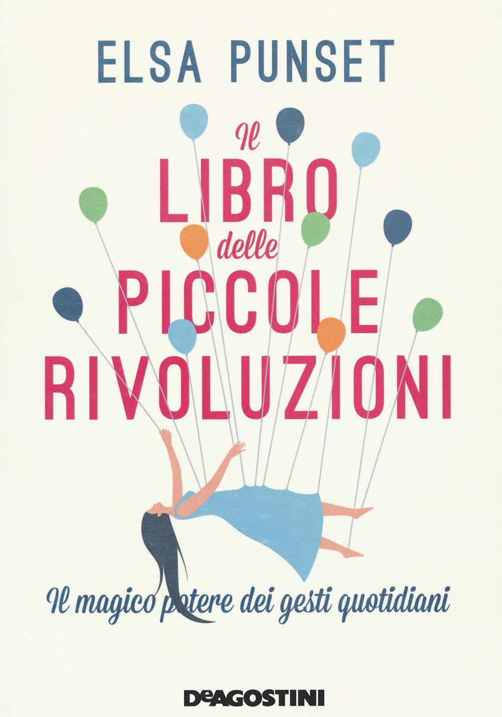 Il libro delle piccole rivoluzioni. Il magico potere dei gesti quotidiani. Nuova ediz. book