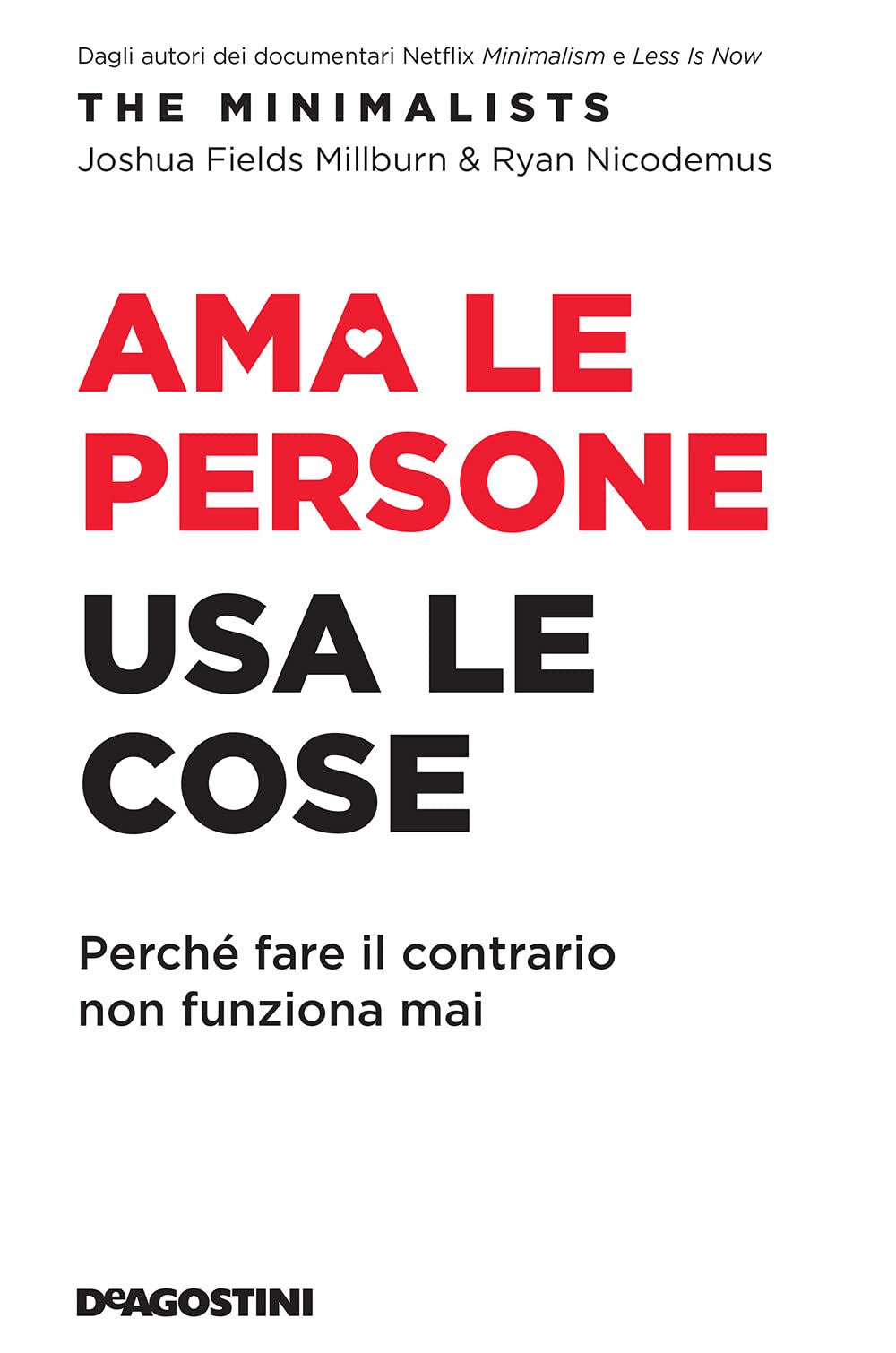 Ama le persone, usa le cose. Perché fare il contrario non funziona mai Books