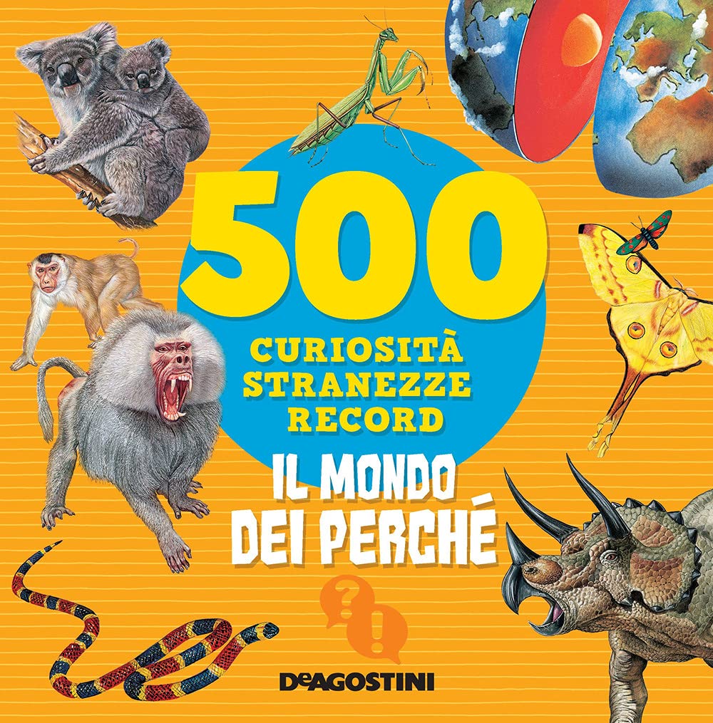Il mondo dei perché. 500 curiosità, stranezze, record. Nuova ediz. book