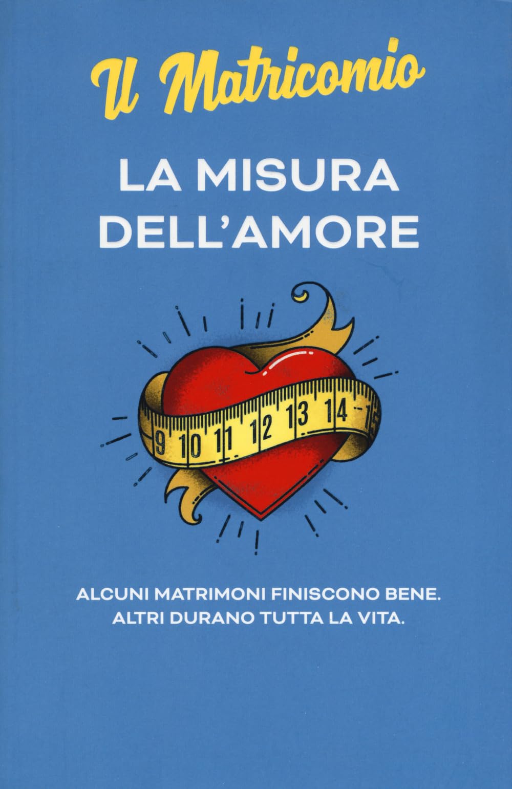 La misura dell'amore. Alcuni matrimoni finiscono bene. Altri durano tutta la vita. Nuova ediz. Memories