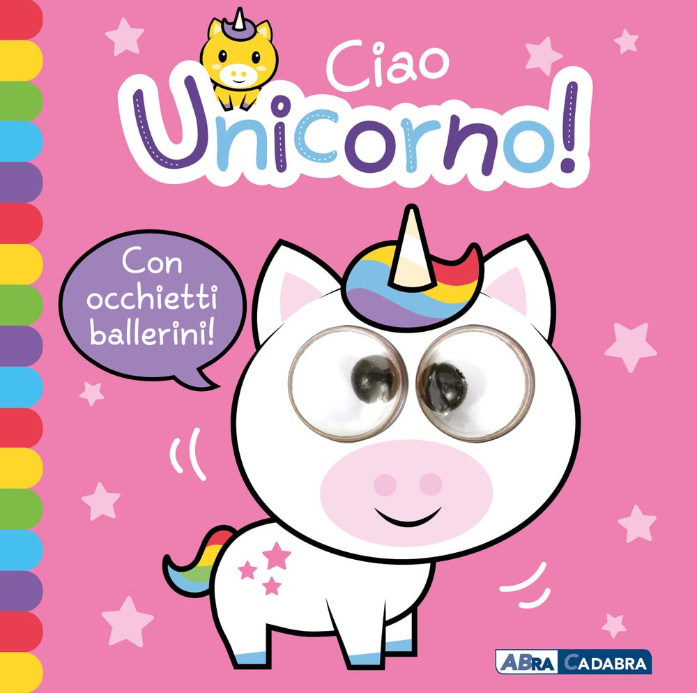 Ciao unicorno! Occhietti ballerini. Ediz. a colori book