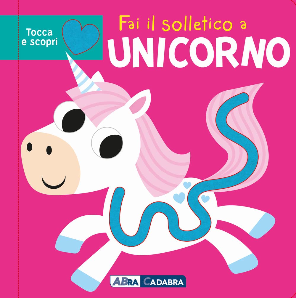 Fai il solletico a unicorno. Tocca e scopri. Ediz. a colori book