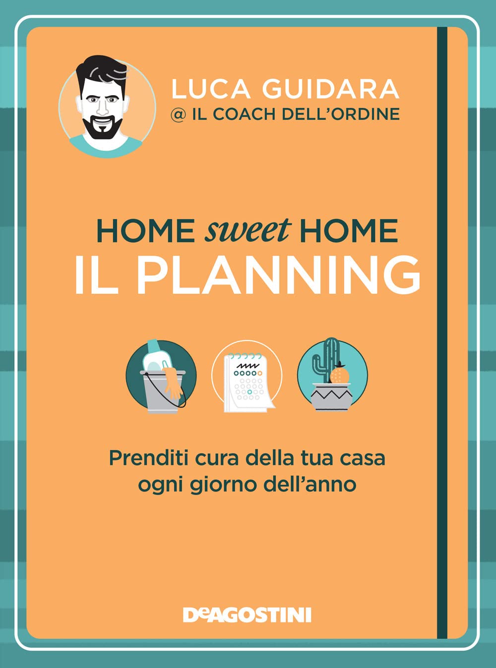 Home sweet home. Il planning. Prenditi cura della tua casa ogni giorno dell'anno Home & Household
