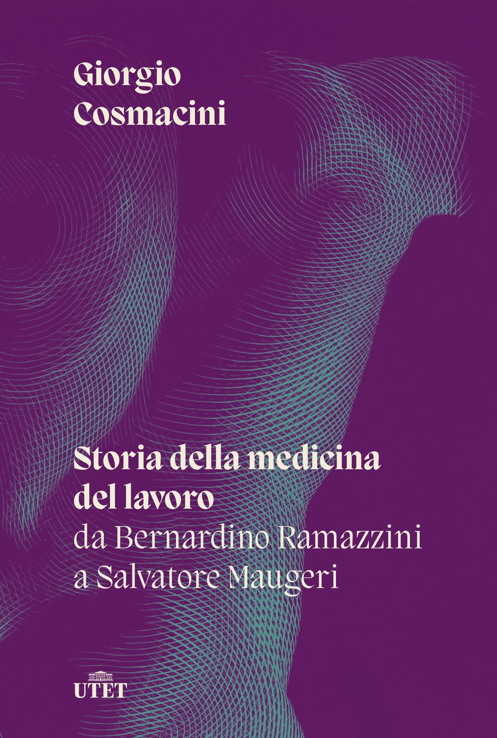 Storia della medicina del lavoro. Da Bernardino Ramazzini a Salvatore Maugeri book