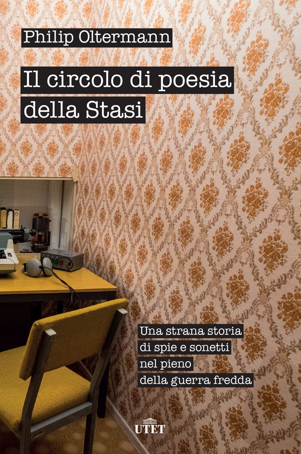 Il circolo di poesia della Stasi. Una strana storia di spie e sonetti nel pieno della guerra fredda Politics & History