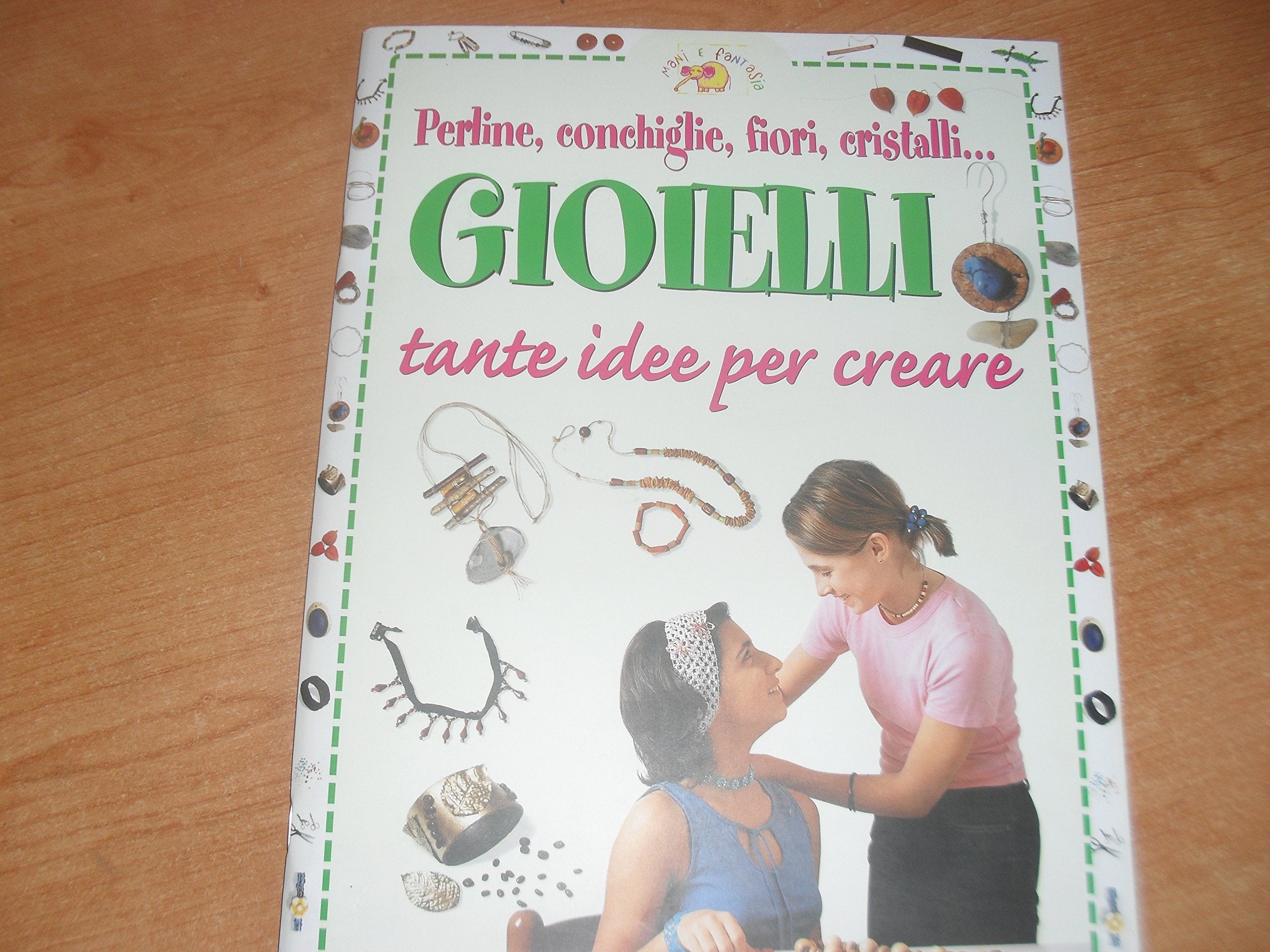 Gioielli. Tante idee per creare (Mani e fantasia) Children's books