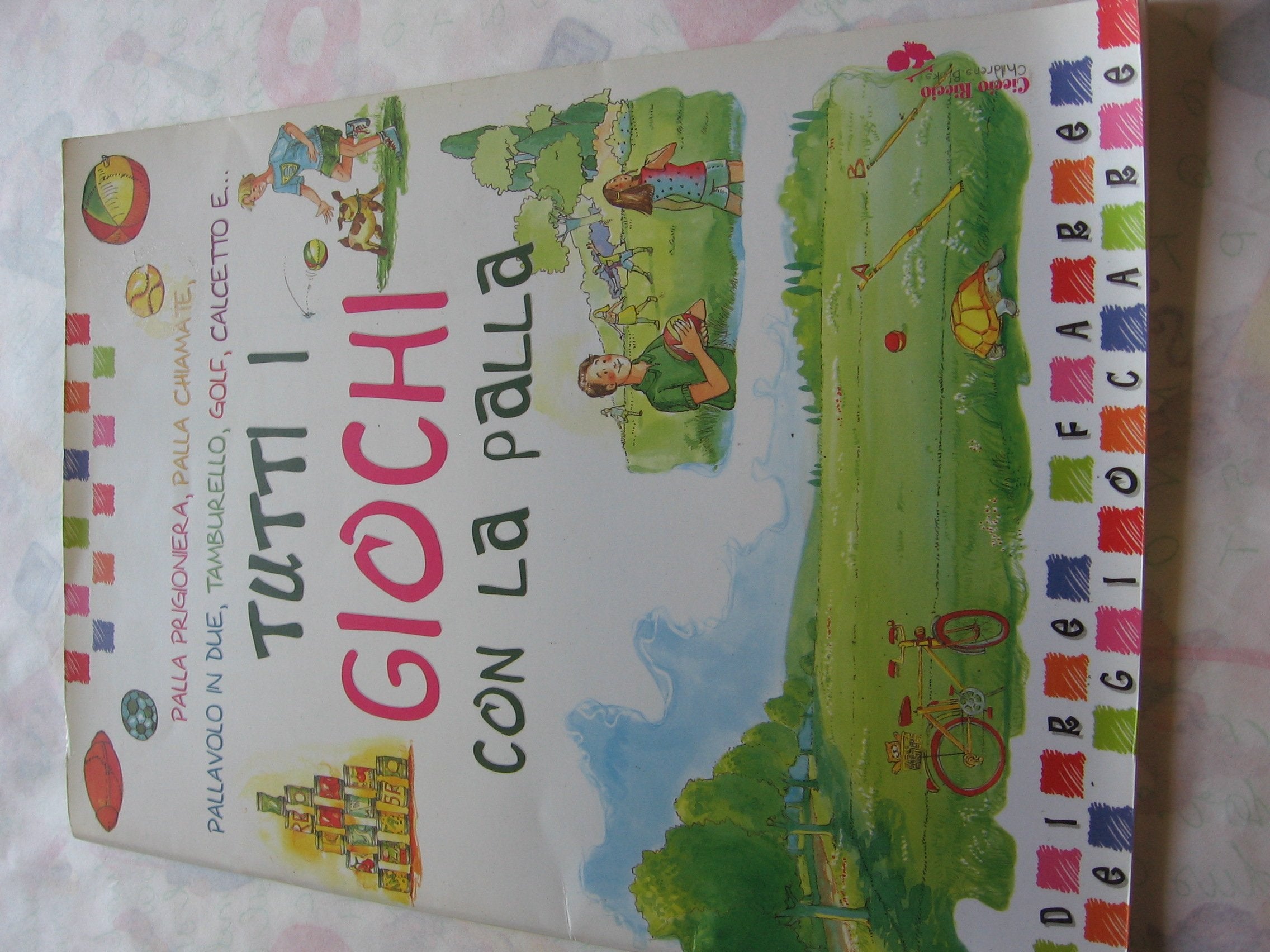 Tutti i giochi con la palla (Ciccio Riccio. Children's books) Children's books