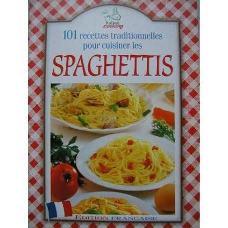 101 Recettes traditionnelles pour Cuisiner Les spaghettis book
